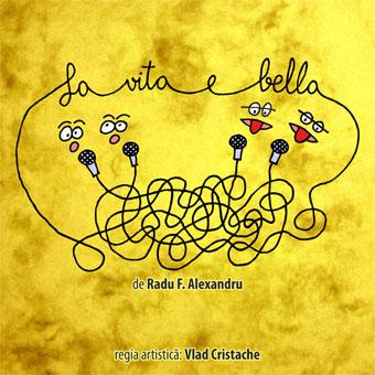 [FOTO] La vita e bella de Radu F.Alexandru, în premieră la Teatrul Naţional Radiofonic