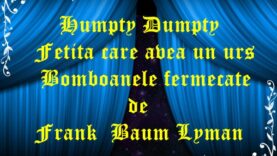 Humpty Dumpty, Bomboanele fermecate si Fetiţa care avea un urs de Lyman Frank Baum, în această seară pe frecvenţele Radio România Reşiţa