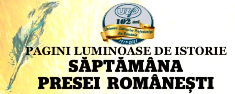 Săptămâna Presei Româneşti. Pagini luminoase de istorie Săptămâna Presei Româneşti. Pagini luminoase de istorie