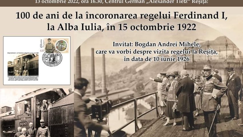 Regele Ferdinand I la 100 de ani de la încoronare şi legătura sa cu Reşiţa Regele Ferdinand I la 100 de ani de la încoronare şi legătura sa cu Reşiţa