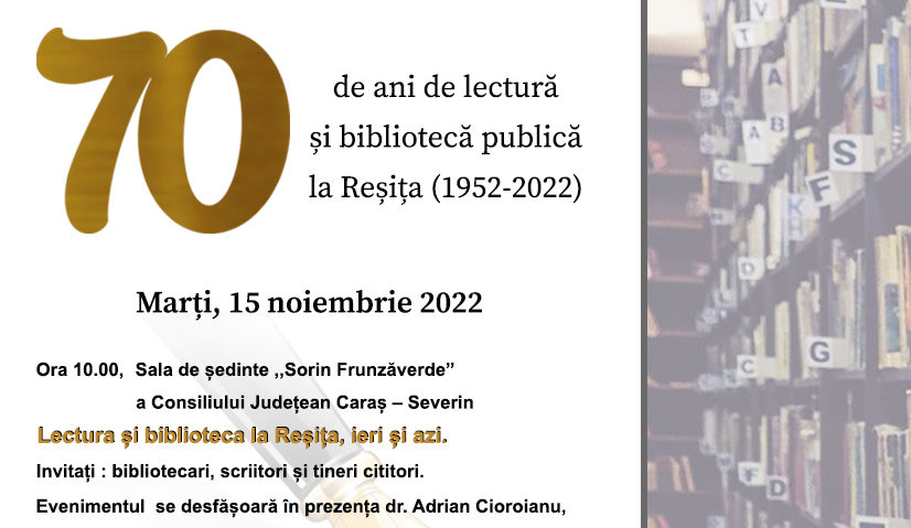 Biblioteca și oamenii cărții. 7 decenii de lectură și bibliotecă publică la Reșița Biblioteca și oamenii cărții. 7 decenii de lectură și bibliotecă publică la Reșița