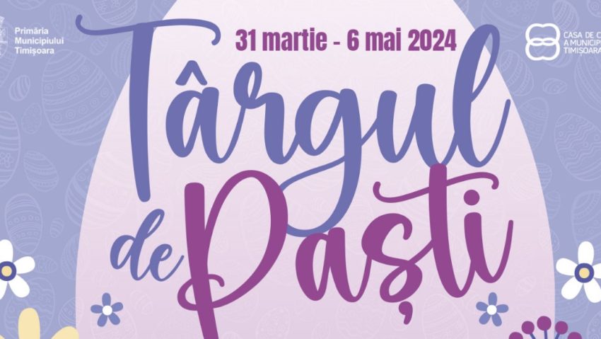 Timișoara se pregătește de sărbătoare: Târgul de Paști revine cu a XV-a ediție Timișoara se pregătește de sărbătoare: Târgul de Paști revine cu a XV-a ediție