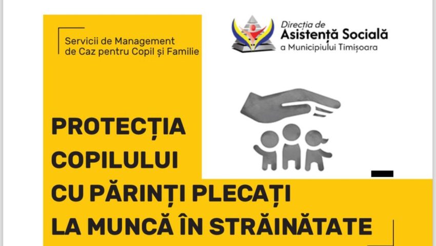 Campanie de informare privind protecția copilului cu părinți plecați la muncă în străinătate Campanie de informare privind protecția copilului cu părinți plecați la muncă în străinătate
