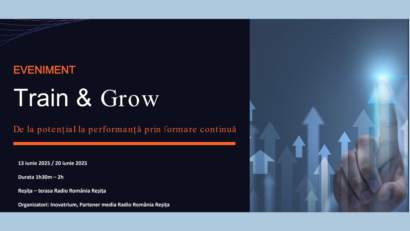 „Train & Grow” ajunge la Reșița: Lideri, manageri și antreprenori, invitați la un eveniment dedicat formării continue