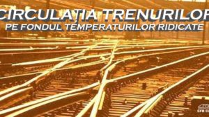 CFR Călători: Posibile întârzieri din cauza caniculei. Recomandări pentru pasageri