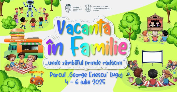 Vacanță în Familie – Festivalul Verii la Lugoj, unde zâmbetul prinde rădăcini!