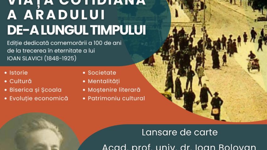 Conferința Științifică Națională „Viața cotidiană a Aradului de-a lungul timpului” – In memoriam Ioan Slavici (1848-1925)