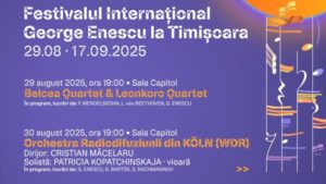 Festivalul Internațional „George Enescu” la Timișoara – un weekend al excelenței muzicale
