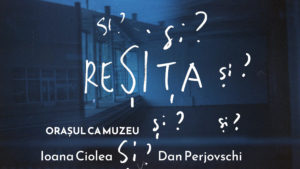 „Orașul ca muzeu” – expoziție interactivă la Reșița, cu Ioana Ciolea și Dan Perjovschi