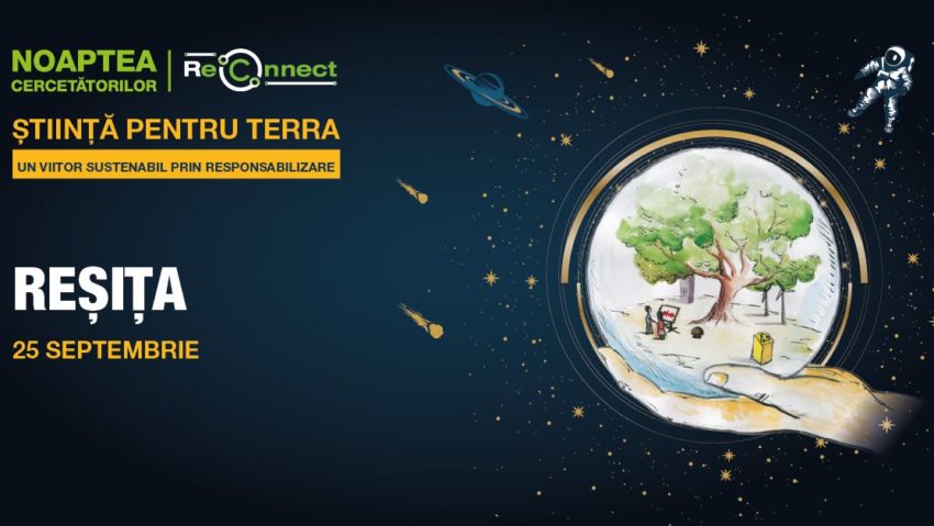 Reșița găzduiește Noaptea Cercetătorilor ReCoNnect și Festivalul de Științe 2025