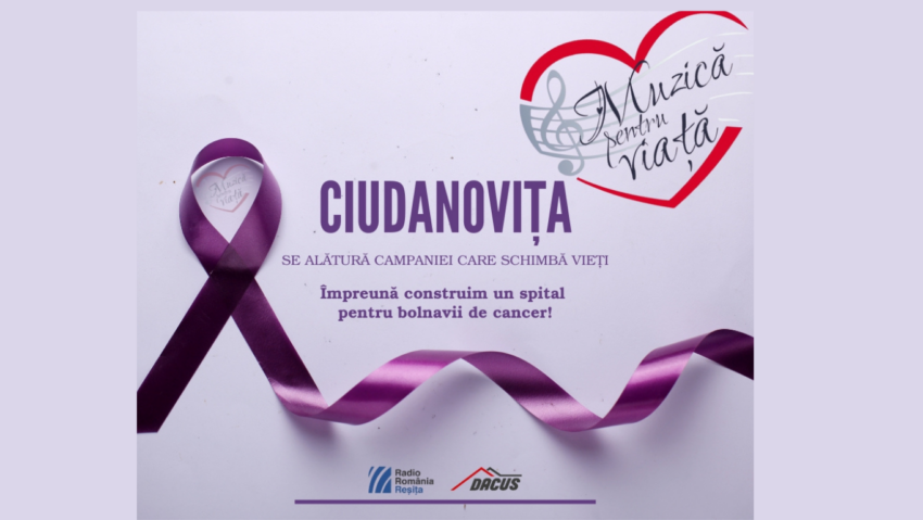 Muzică pentru Viață: Comunitatea din Ciudanoviţa se alătură campaniei Radio Reşiţa pentru construirea primului spital pentru bolnavii de cancer din Caraş-Severin