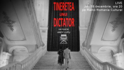 INEDIT. Proiecție de film la Radio România Cultural. Filmul „Tinerețea unui dictator” va fi proiectat, în regim de cinema, pe site-ul Radio România Cultural