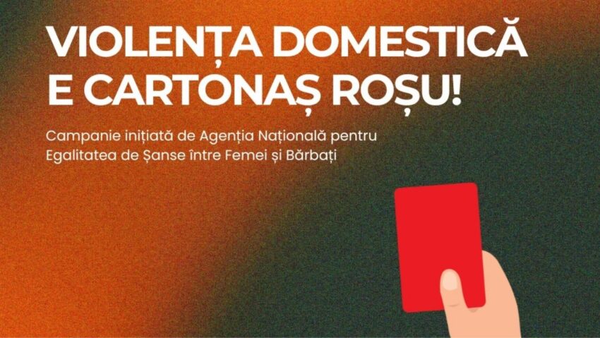 Agenţia Naţională pentru Egalitatea de Şanse între Femei şi Bărbaţi a lansat campania ‘Violenţa domestică e cartonaş roşu!’