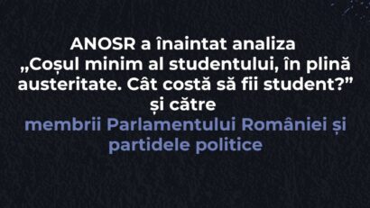 ANOSR a transmis Parlamentului analiza „Coșul minim al studentului, în plină austeritate. Cât costă să fii student?”