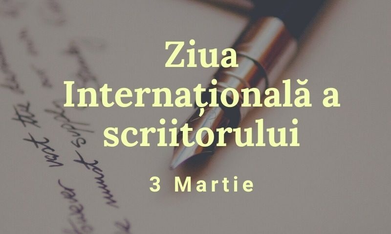 Ziua Mondială a Scriitorilor este sărbătorită pe 3 martie
