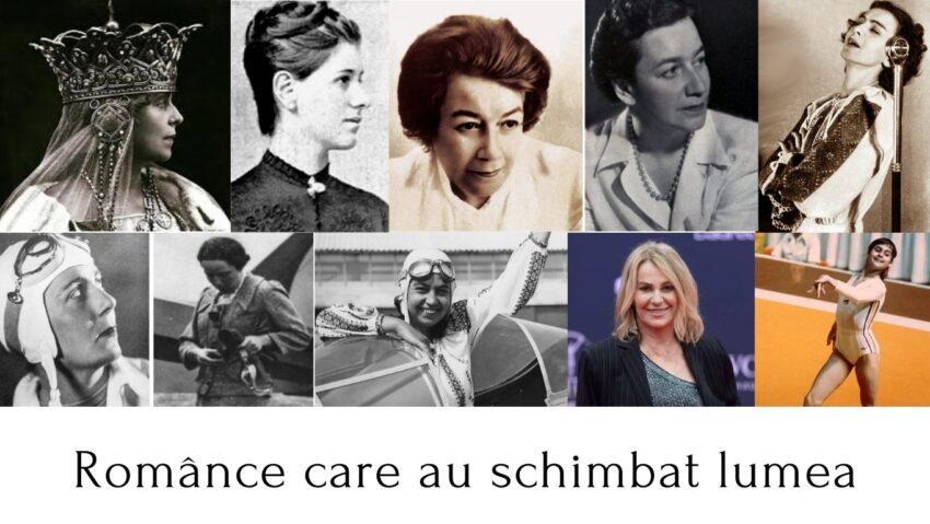 Românce care au schimbat lumea: femeile extraordinare celebrate de 8 Martie