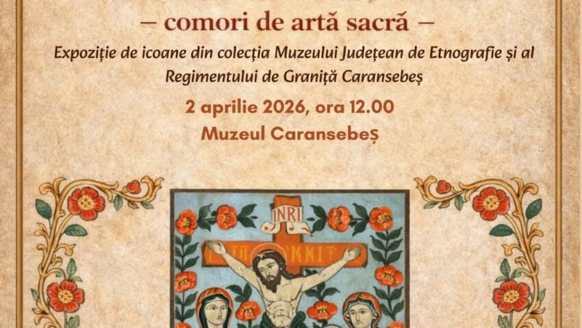 „Icoana Învierii – comori de artă sacră”, expoziție specială la Muzeul din Caransebeș