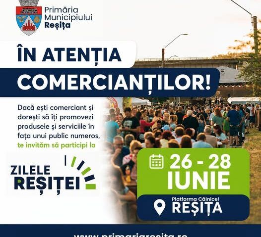 Zilele Reșiței 2026: Comercianții se pot înscrie pentru zona comercială amenajată pe platforma Câlnicel