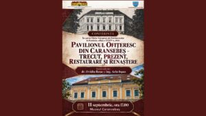 Pavilionul Ofițeresc din Caransebeș – trecut, restaurare și renaștere. Conferință dedicată patrimoniului, pe 11 septembrie