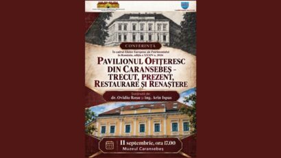 Pavilionul Ofițeresc din Caransebeș – trecut, restaurare și renaștere. Conferință dedicată patrimoniului, pe 11 septembrie