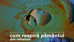 Expoziția „Cum respiră pământul”, semnată de Dan Mihalcea, ajunge la Drobeta-Turnu Severin
