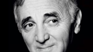 In memoriam, Charles Aznavour, Omul cu 1000 de cântece!