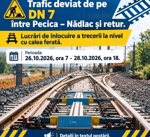 Restricții de trafic pe DN 7, între Pecica și Nădlac. Șoferii vor circula pe o rută ocolitoare